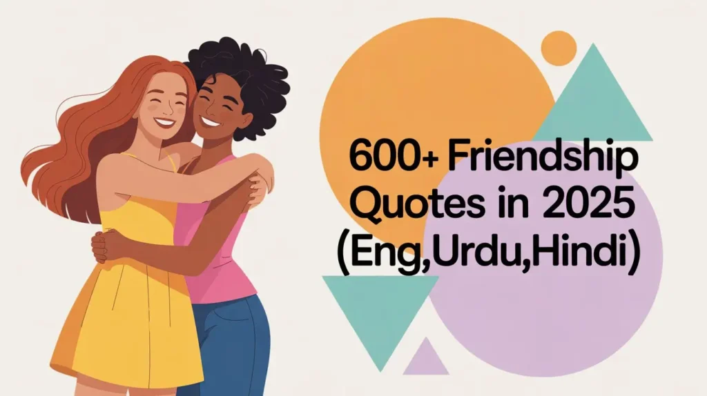 600+ Friendship Quotes For 2025 (English, Urdu, Hindi)